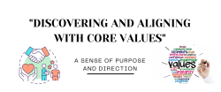 Discovering and Aligning with Core Values